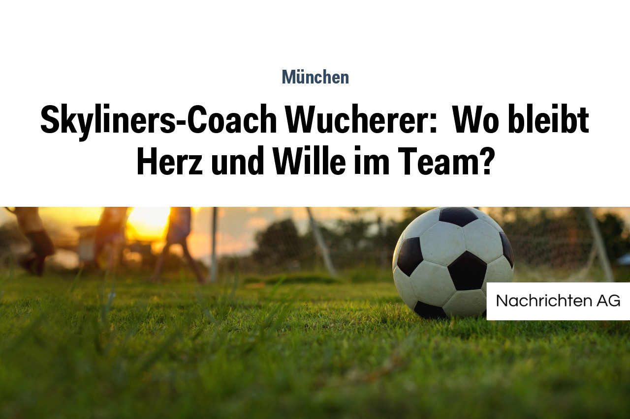 Skyliners Coach Wucherer Wo Bleibt Herz Und Wille Im Team Nag