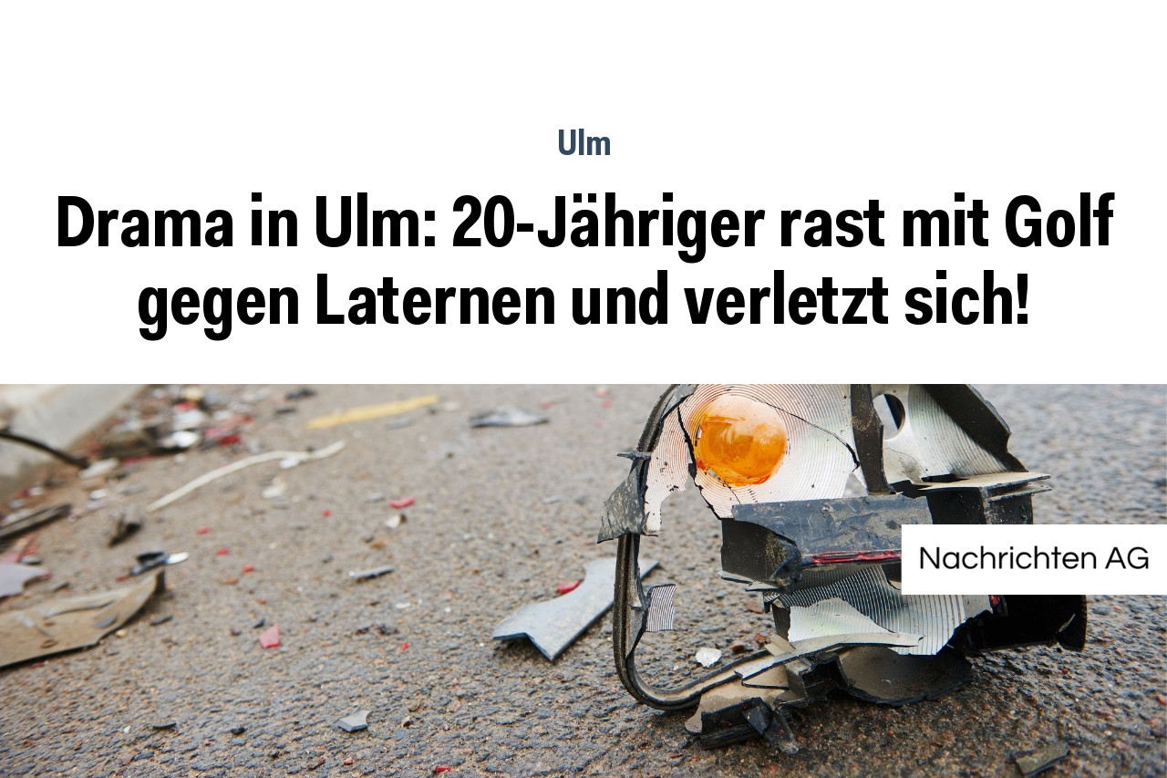 Drama in Ulm 20 Jähriger rast mit Golf gegen Laternen und verletzt