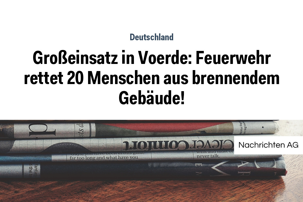 Großeinsatz in Voerde: Feuerwehr rettet 20 Menschen aus brennendem Gebäude!