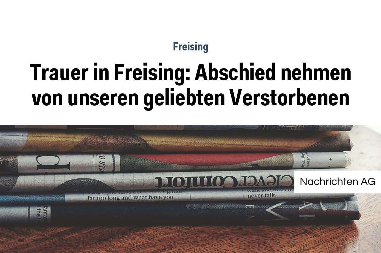 Trauer in Freising Abschied nehmen von unseren geliebten Verstorbenen