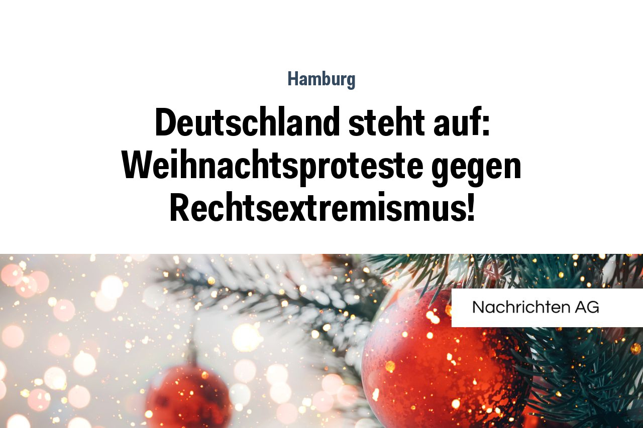 Deutschland Steht Auf: Weihnachtsproteste Gegen Rechtsextremismus! - NAG