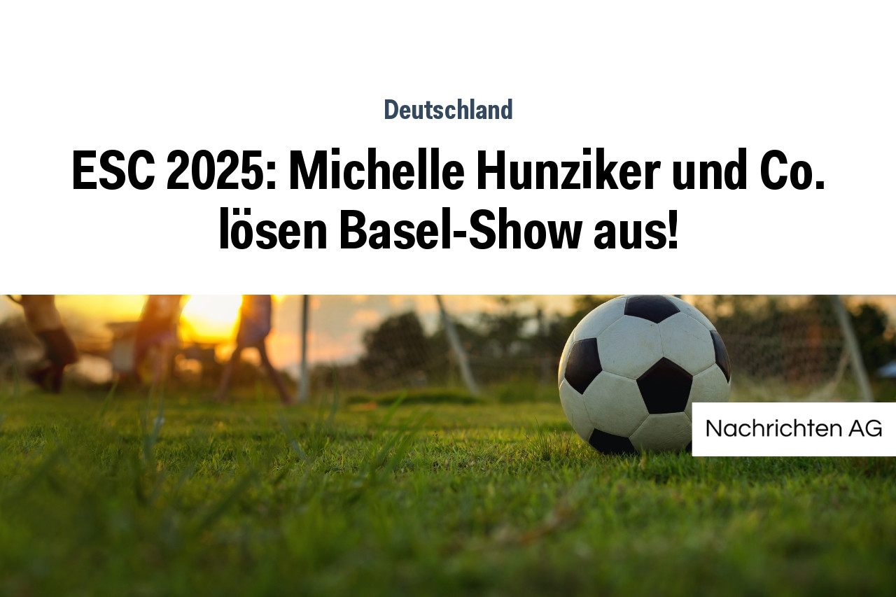 ESC 2025 Michelle Hunziker und Co. lösen BaselShow aus! NAG