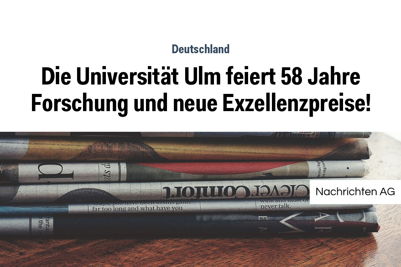 Die Universität Ulm feiert 58 Jahre Forschung und neue Exzellenzpreise!